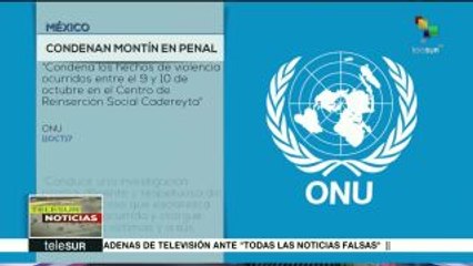México: ONU pide investigar sucesos violentos en penal de Cadereyta