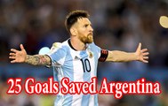 25 Goals Lionel Messi Saved Argentina Alone