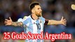 25 Goals Lionel Messi Saved Argentina Alone