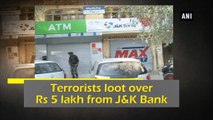 Terrorists loot over Rs 5 lakh from Jammu and Kashmir Bank