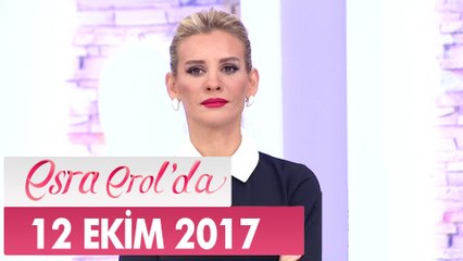Esra Erol'da 12 Ekim 2017 Perşembe - Tek Parça