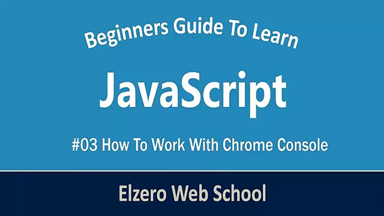 [ Learn JavaScript In Arabic ] #03 - How To Work With Chrome Console