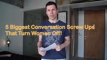 HOW TO TALK TO GIRLS - 5 Most Common Conversation Killers You Must Avoid When You Talk To A Girl!