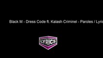 Black M - Dress Code ft. Kalash Criminel - Paroles _ Lyrics
