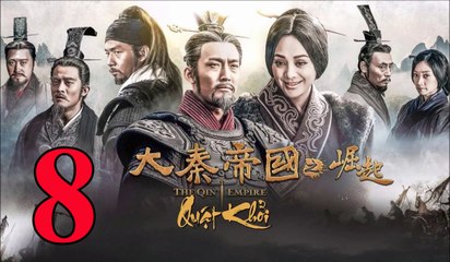 Đại Tần Đế Quốc: Quật Khởi - Tập 8 - 大秦帝国之崛起 - 第08集 Vietsub || The Qin Empire 3 EP8 Full HD 2017