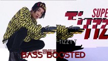 Tizzy T - Super Tizzy (BASS BOOSTED)