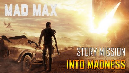 Mad Max - Part 4 - Story Mission: Into Madness