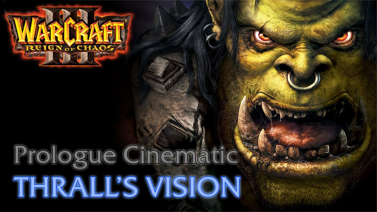 Warcraft III: Reign of Chaos - Prologue Campaign - Cinematic: Thrall's Vision