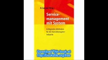 Servicemanagement mit System Erfolgreiche Methoden fÃ¼r die InvestitionsgÃ¼terindustrie (German Edition)