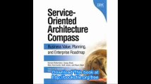 Service-Oriented Architecture (SOA) Compass Business Value, Planning, and Enterprise Roadmap