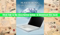 FREE [DOWNLOAD] Mastering Search Advertising: How the Top 3% of Search Advertisers Dominate Google