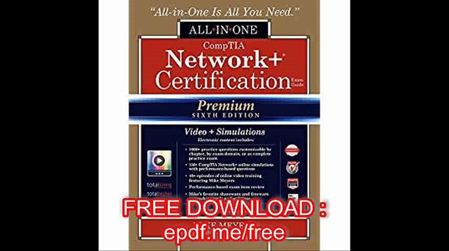 CompTIA Network+ Certification All-in-One Exam Guide (Exam N10-006), Premium Sixth Edition with Online Performance-Based