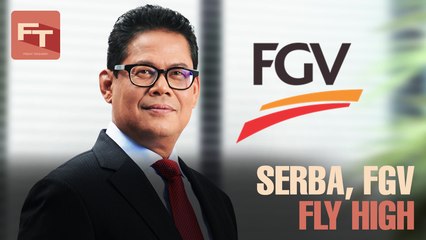FRIDAY TAKEAWAY: Serba, FGV fly
