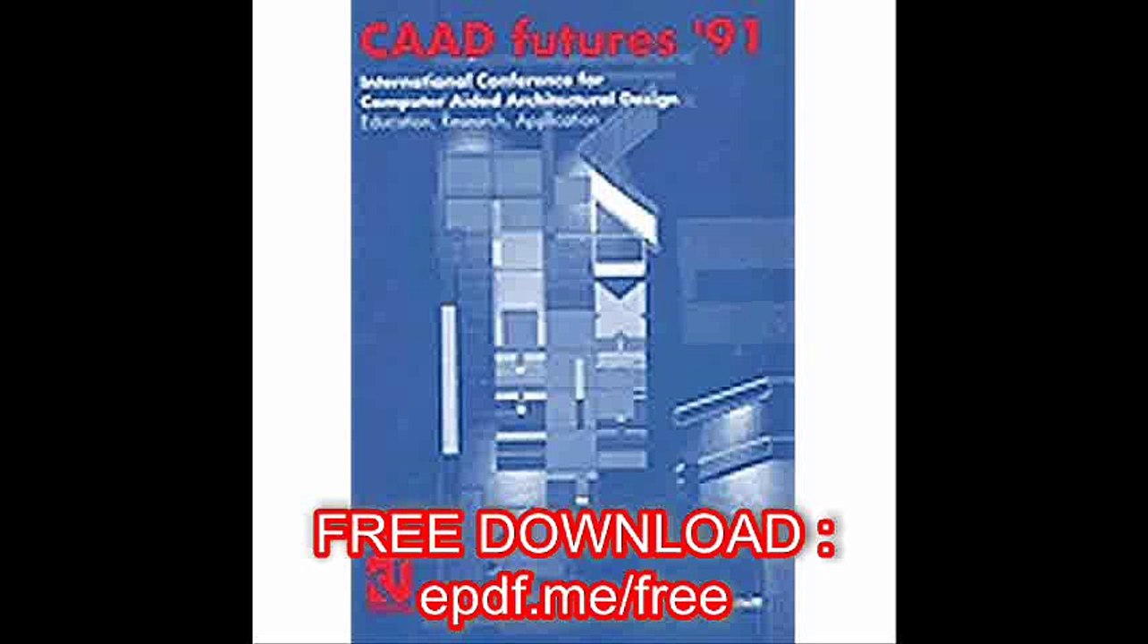Computer Aided Architectural Design Futures 91 Education, Research, Applications
