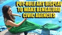 Bengaluru artist Baadal Nanjundaswamy transform pothole into pond-mermaid installation|Oneindia News