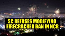 Supreme court refuses to modify its order on ban on sales of firecracker | Oneindia News