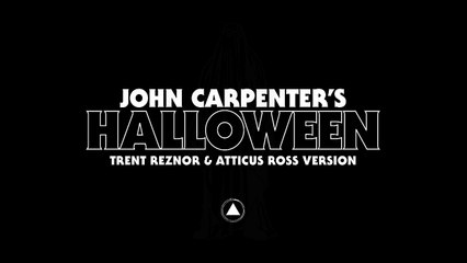 John Carpenter's Halloween by Trent Reznor & Atticus Ross (Official Audio)