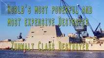 Worlds most powerful and most expensive Destroyer – Zumwalt Class Destroyer