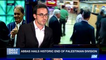 DAILY DOSE | Fatah, Hamas sign reconciliation deal | Friday, October 13th 2017