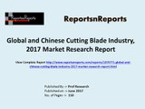 Cutting Blade Industry:2017 Market Trend, Profit, Growth &Key Manufacturers Analysis Report
