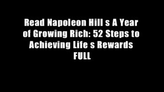 Read Napoleon Hill s A Year of Growing Rich: 52 Steps to Achieving Life s Rewards FULL