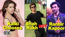 Kalki Koechlin Chooses Shah Rukh over Ranbir Kapoor