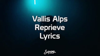 Vallis Alps - Reprieve Lyrics