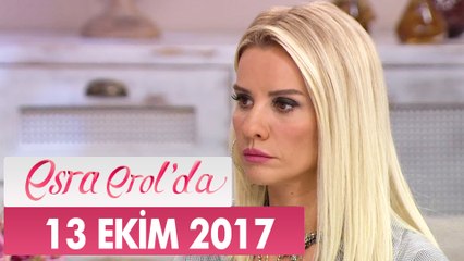 Esra Erol'da 13 Ekim 2017 Cuma - Tek Parça