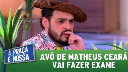 Avô de Matheus Ceará vai fazer exames