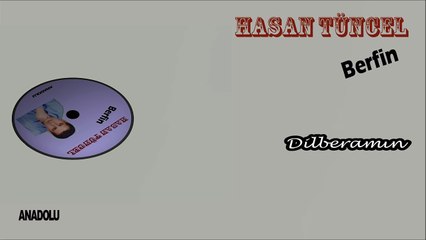 Hasan Tüncel - Dilberamın