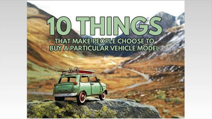 10 Things That Make People Choose To Buy A Particular Vehicle Model