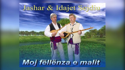 Jashar & Idajet Sejdiu - Moj fellenza e malit