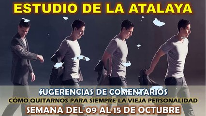 Comentarios para el estudio de la Atalaya - Cómo quitarnos para siempre la vieja personalidad - 9 al 15 de Octubre