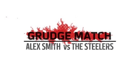 Grudge Match : Alex Smith vs The Steelers