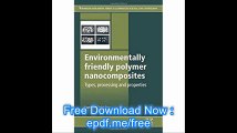 Environmentally Friendly Polymer Nanocomposites Types, Processing and Properties (Woodhead Publishing Series in Composit