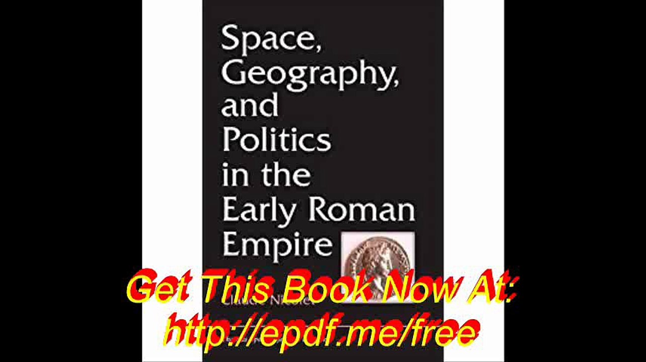 Space, Geography, and Politics in the Early Roman Empire (Thomas Spencer Jerome Lectures)