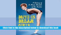 Best Ebook  Drive-In Dream Girls: A Galaxy of B-Movie Starlets of the Sixties  For Trial