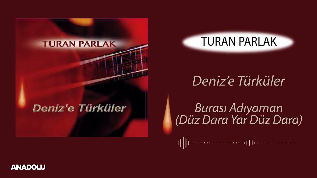 Turan Parlak - Burası Adıyaman (Düz Dara Yar Düz Dara)