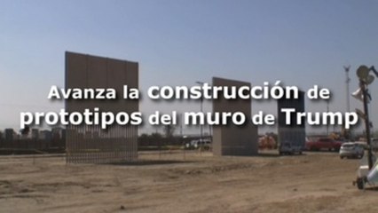 Avanza la construcción de los prototipos del muro fronterizo de Trump