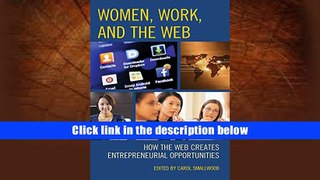 PDF [DOWNLOAD] Women, Work, and the Web: How the Web Creates Entrepreneurial Opportunities FOR