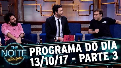The Noite 13.10.17 - Sexta - Parte 3
