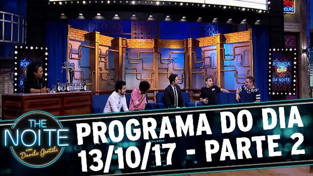 The Noite 13.10.17 - Sexta - Parte 2