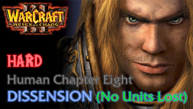 Warcraft III: Reign of Chaos - Hard - Human Campaign - Chapter Eight: Dissension (No Units Lost)