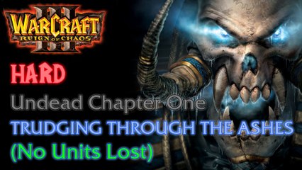 Warcraft III: Reign of Chaos - Hard - Undead Campaign - Chapter One: Trudging through the Ashes