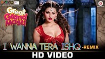 I Wanna Tera Ishq - Full Video _ Great Grand Masti _ Urvashi Rautela, Riteish D,Vivek O, Aftab S