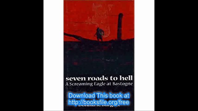 Seven Roads to Hell A Screaming Eagle at Bastogne