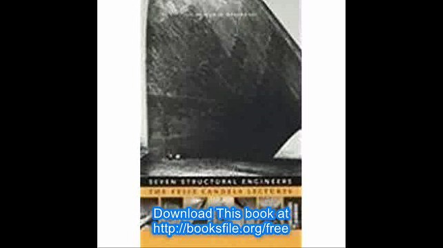 Seven Structural Engineers The Felix Candela Lectures