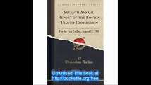 Seventh Annual Report of the Boston Transit Commission For the Year Ending, August 15, 1901 (Classic Reprint)