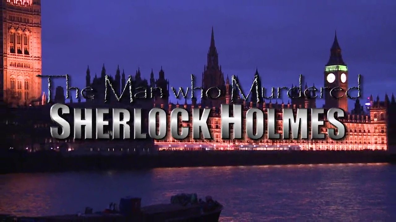 The Man Who Killed Sherlock Holmes
