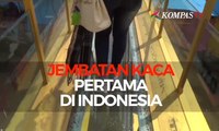 Ini Dia Jembatan Kaca Pertama di Indonesia!